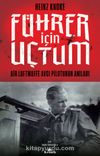 Führer İçin Uçtum & Bir Luftwaffe Avcı Pilotunun Anıları