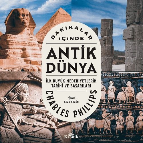 Dakikalar İçinde Antik Dünya & İlk Büyük Medeniyetlerin Tarihi ve Başarıları