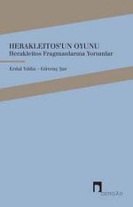 Herakleitos'un Oyunu & Herakleıtos Fragmanlarına Yorumlar