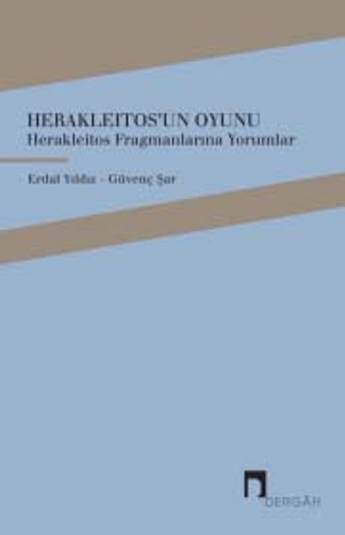Herakleitos'un Oyunu & Herakleıtos Fragmanlarına Yorumlar
