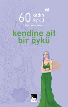 Kendine Ait Bir Öykü & 60 Kadın 60 Öykü