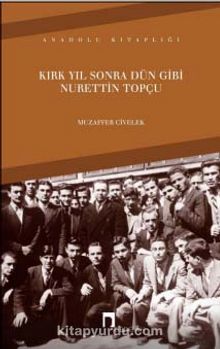 Kırk Yıl Sonra Dün Gibi Nurettin Topçu - Prof. Dr. Muzaffer Civelek