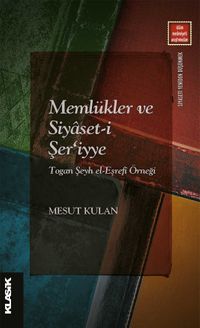 Memlükler ve Siyaset-i Şer‘iyye Togan Şeyh el-Eşrefî Örneği