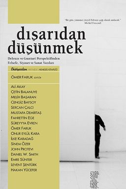 Dışarıdan Düşünmek & Deleuze ve Guattari Perspektifinden Felsefe, Siyaset ve Sanat Yazıları