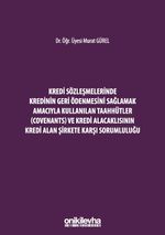 Kredi Sözleşmelerinde Kredinin Geri Ödenmesini Sağlamak İçin Kullanılan Taahhütler (Covenants) ve Kredi Alacaklısının Kredi Alan Şirkete Karşı Sorumluluğu