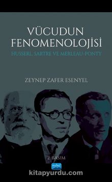 Vücudun  Fenomenolojisi Husserl, Sartre Ve Merleau-Ponty