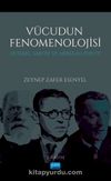 Vücudun Fenomenolojisi Husserl, Sartre Ve Merleau-Ponty