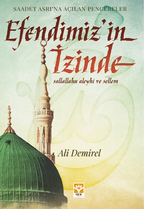 Efendimiz'in İzinde / Saadet Asrı'na Açılan Pencereler