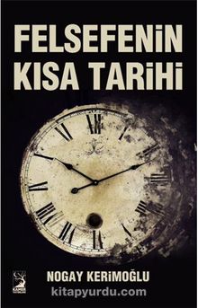 Felsefenin Kısa Tarihi - Nogay Kerimoğlu