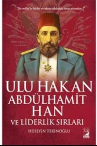 Ulu Hakan Abdülhamit Han ve Liderlik Sırları