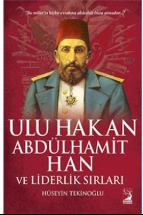 Ulu Hakan Abdülhamit Han ve Liderlik Sırları