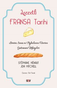 Lezzetli Fransa Tarihi & Devrim, Savaş ve Aydınlanma Üzerine Gastronomi Hikayeleri