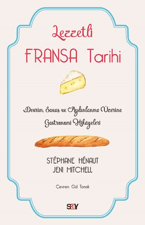 Lezzetli Fransa Tarihi & Devrim, Savaş ve Aydınlanma Üzerine Gastronomi Hikayeleri