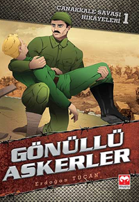 Gönüllü Askerler / Çanakkale Savaşı Hikayeleri 1