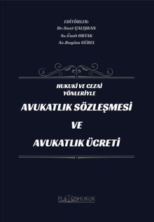 Hukuki ve Cezai Yönleriyle Avukatlık Sözleşmesi ve Avukatlık Ücreti