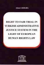 Right To Fair Trial in Turkish Adminstrative Justice System in The Light Of European Human Rights Law