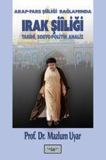 Irak Şiîliği (Arap-Fars Şiîliği Bağlamında) Tarihî, Sosyo-Politik Analiz