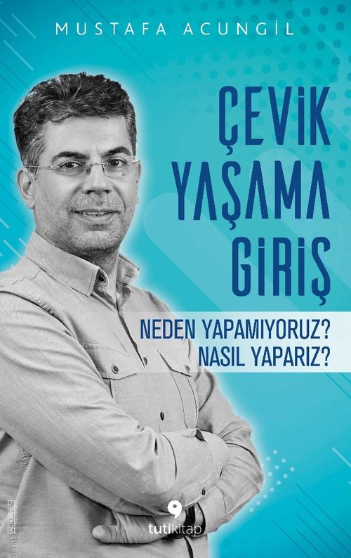Çevik Yaşama Giriş & Neden Yapamıyoruz? Nasıl Yaparız?