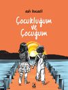 &Ccedil;ocukluğum ve &Ccedil;ocuğum