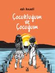 Çocukluğum ve Çocuğum