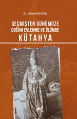Geçmişten Günümüze  Doğum, Evlenme ve Ölümde Kütahya