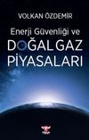 Enerji G&uuml;venliği ve Doğal Gaz Piyasaları