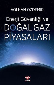 Enerji Güvenliği ve Doğal Gaz Piyasaları