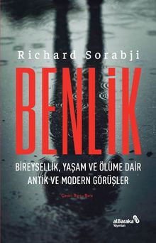 Benlik & Bireysellik, Yaşam ve Ölüme Dair Antik ve Modern Görüşler
