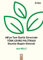 AB'ye Tam Üyelik Sürecinde Türk Çevre Politikası & Geçmiş-Bugün-Gelecek