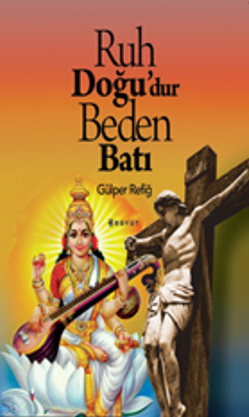 Ruh Doğu'dur Beden Batı