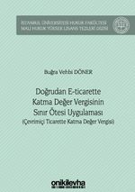 Doğrudan E-Ticarette Katma Değer Vergisinin Sınır Ötesi Uygulaması (Çevrimiçi Ticarette Katma Değer Vergisi) İstanbul Üniversitesi Hukuk Fakültesi Mali Hukuk Yüksek Lisans Tezleri Dizisi No: 4