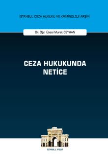 Ceza Hukukunda Netice İstanbul Ceza Hukuku ve Kriminoloji Arşivi Yayın No: 50