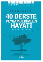 Sana Emanet & Sorularla 40 Derste Peygamberimizin Hayatı