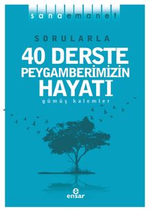 Sana Emanet & Sorularla 40 Derste Peygamberimizin Hayatı
