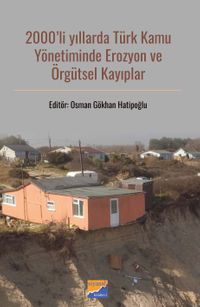 2000'li Yıllarda Türk Kamu Yönetiminde Erozyon ve Örgütsel Kayıplar