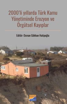 2000'li Yıllarda Türk Kamu Yönetiminde Erozyon ve Örgütsel Kayıplar