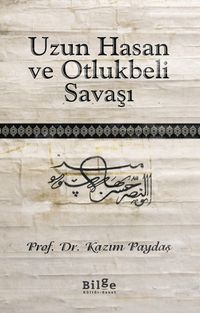 Uzun Hasan ve Otlukbeli Savaşı