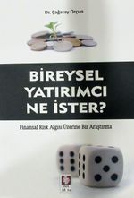Bireysel Yatırımcı Ne İster? & Finansal Risk Algısı Üzerine Bir Araştırma