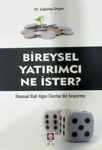 Bireysel Yatırımcı Ne İster? & Finansal Risk Algısı Üzerine Bir Araştırma