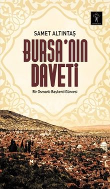 Bursa'nın Daveti & Bir Osmanlı Başkenti Güncesi