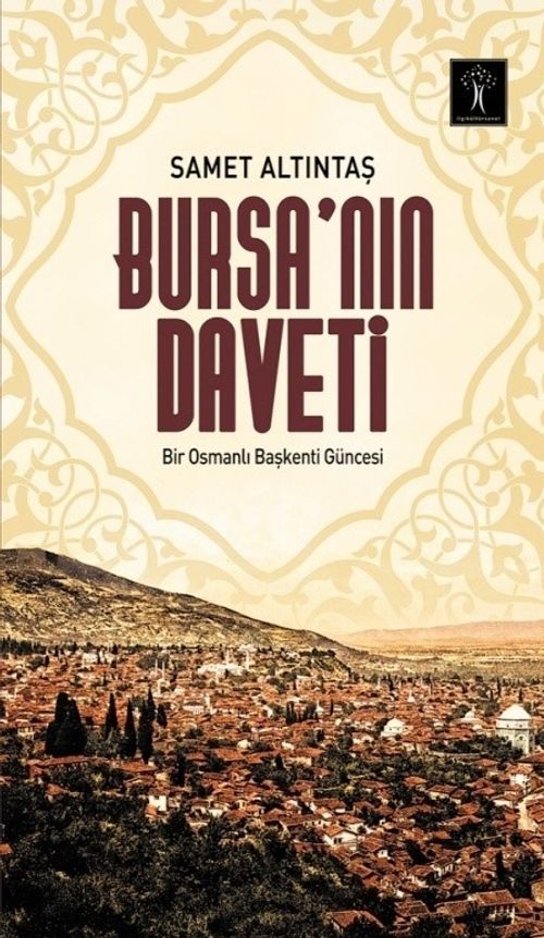 Bursa'nın Daveti & Bir Osmanlı Başkenti Güncesi
