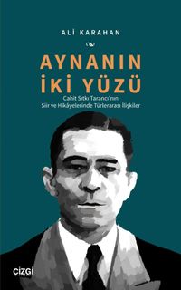 Aynanın İki Yüzü & Cahit Sıtkı Tarancı'nın Şiir ve Hikayelerinde Türlerarası İlişkiler