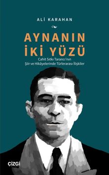Aynanın İki Yüzü & Cahit Sıtkı Tarancı'nın Şiir ve Hikayelerinde Türlerarası İlişkiler