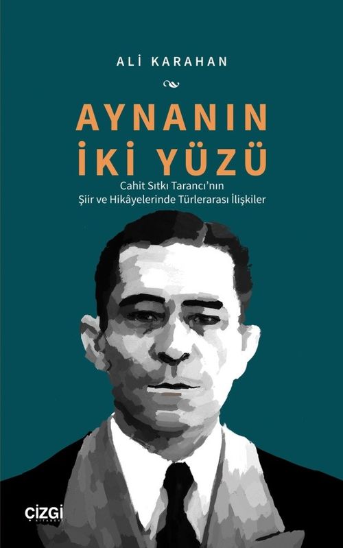 Aynanın İki Yüzü & Cahit Sıtkı Tarancı'nın Şiir ve Hikayelerinde Türlerarası İlişkiler