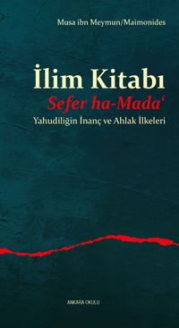 İlim Kitabı & Sefer ha-Mada‘ Yahudiliğin İnanç ve Ahlak İlkeleri