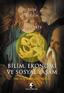 Dün Bugün ve Gelecekte Bilim, Ekonomi ve Sosyal Yaşam