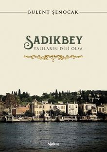Sadıkbey & Yalıların Dili Olsa