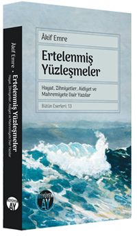 Ertelenmiş Yüzleşmeler & Hayat, Zihniyetler, Aidiyet ve Mahremiyete Dair Yazıla