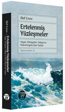 Ertelenmiş Yüzleşmeler & Hayat, Zihniyetler, Aidiyet ve Mahremiyete Dair Yazıla