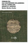 Osmanlı'da Hac K&uuml;lt&uuml;r&uuml;n&uuml;n Dolaşımında Hac el Yazmaları Nebzet&uuml;'l-Menaşık Mekke Medine Kud&uuml;s